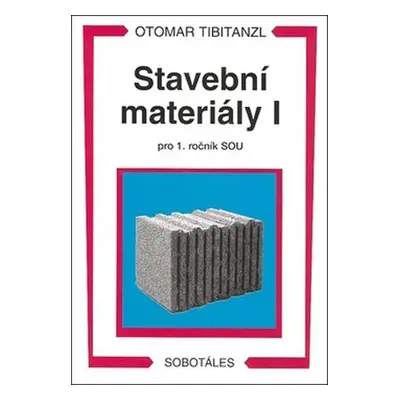 Stavební materiály I pro 1. ročník SOU - Otomar Tibitanzl