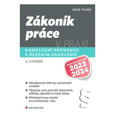 Zákoník práce v praxi - Komplexní průvodce s řešením problémů, 5. vydání - Jakub Tomšej