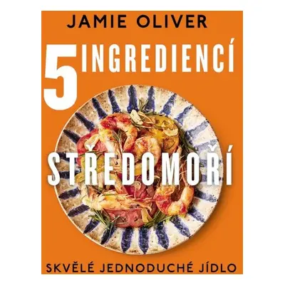 5 ingrediencí Středomoří - Skvělé jedno - Jamie Oliver