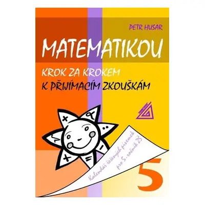 Matematikou krok za krokem k přijímacím zkouškám/Kalendář řešených písemek pro 5. ročník ZŠ - Pe