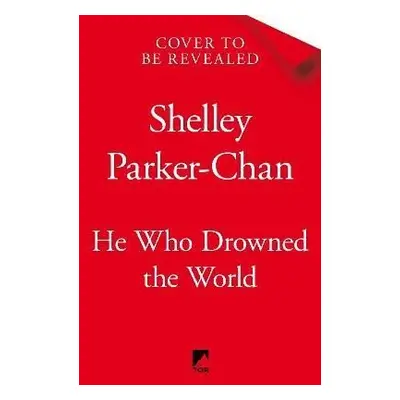 He Who Drowned the World - Shelley Parker-Chan