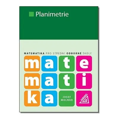 Matematika pro SOŠ - Planimetrie, 2. vydání - Josef Molnár