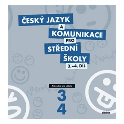 Český jazyk a komunikace pro SŠ - 3.-4.díl (průvodce učitele) - Kolektiv autorů