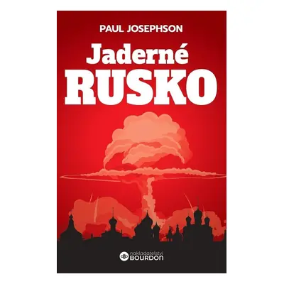 Jaderné Rusko - Paul Josephson