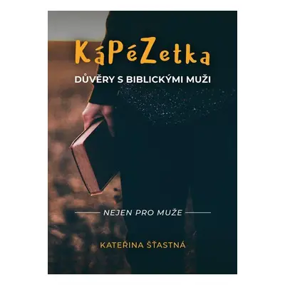 KáPéZetka důvěry s biblickými muži - Kateřina Šťastná