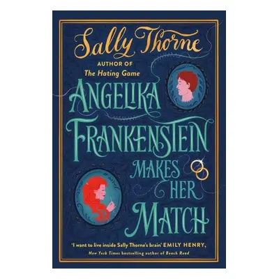 Angelika Frankenstein Makes Her Match: Sexy, quirky and glorious - the unmissable read from the 