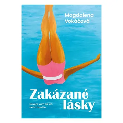 Zakázané lásky - Nevěra vám dá víc, než si myslíte - Magdalena Vokáčová