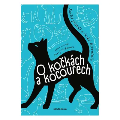 O kočkách a kocourech - Kočičí přátelé v české literatuře - Josef Schwarz