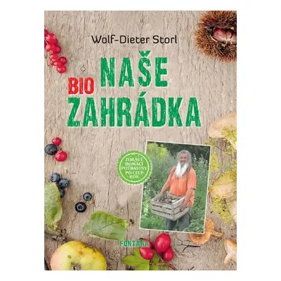 Naše BIO zahrádka - Wolf-Dieter Storl