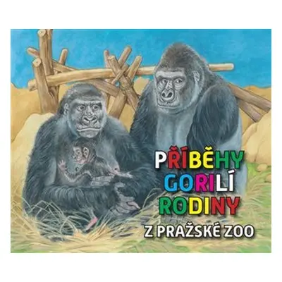 Příběhy gorilí rodiny z pražské ZOO - Pavel Štědrý