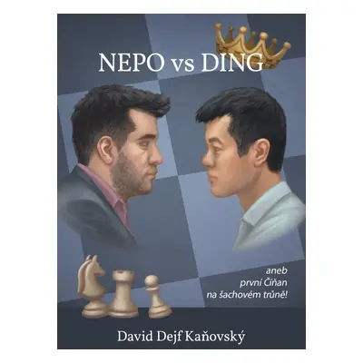 Nepo vs Ding aneb první Číňan na šachovém trůně - David Dejf Kaňovský