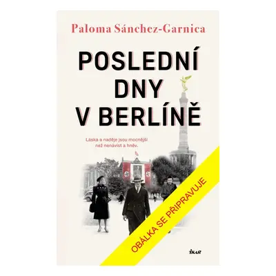 Poslední dny v Berlíně - Paloma Sánchez-Garnica