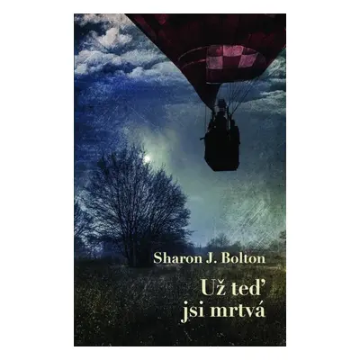 Už teď jsi mrtvá - Sharon J. Bolton