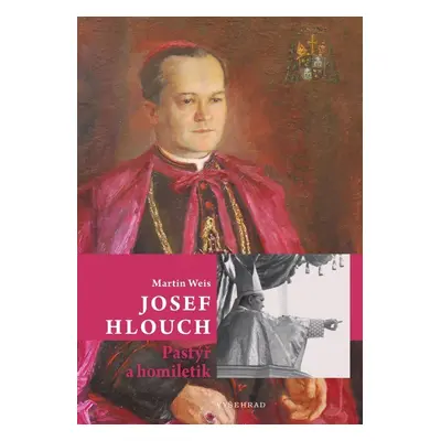 Josef Hlouch - Pastýř a homiletik - Martin Weis