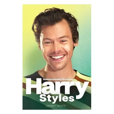 Harry Styles - Neautorizovaný životopis - Danny White