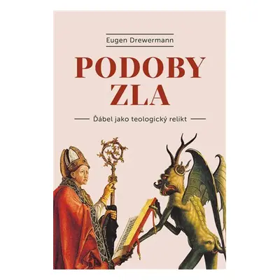 Podoby zla - Ďábel jako teologický relikt - Eugen Drewermann