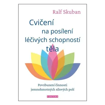 Cvičení na posílení léčivých schopností těla - Povzbuzení činnosti jemnohmotných polí - Ralf Sku