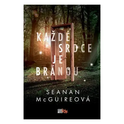 Každé srdce je bránou - Seanan McGuire