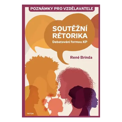 Soutěžní rétorika - Poznámky pro vzdělavatele - René Brinda