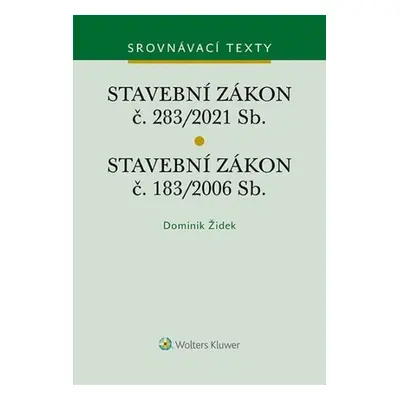 Stavební zákon č. 183/2006 Sb. Stavební zákon č. 283/2021 Sb. - Dominik Židek