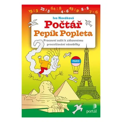 Počtář Pepík Popleta - Pracovní sešit k zábavnému procvičování násobilky - Iva Nováková