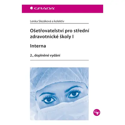 Ošetřovatelství pro střední zdravotnické školy I – Interna - Lenka Slezáková