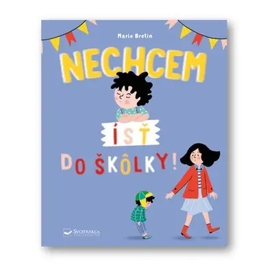 Nechcem ísť do škôlky! - Marie Bretin