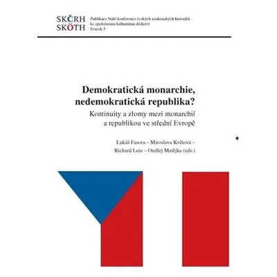 Demokratická monarchie, nedemokratická republika? - Kontinuity a zlomy mezi monarchií a republik