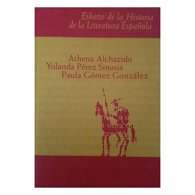 Esbozo de la Historia de la Literatura Espaňola - Athena Alchazidu