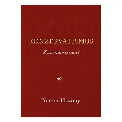 Konzervatismus / Znovuobjevení - Yoram Hazony