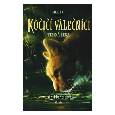 Kočičí válečníci: Síla tří 2 - Temná řeka - Erin Hunter