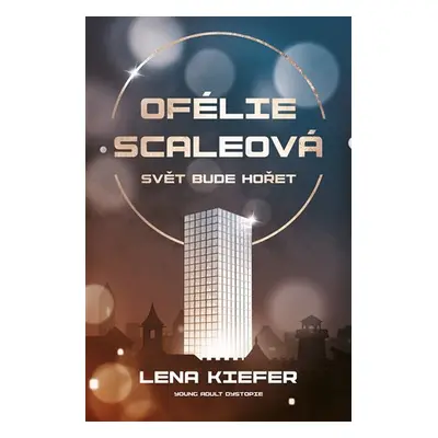 Ofélie Scaleová 1 - Svět bude hořet - Lena Kiefer