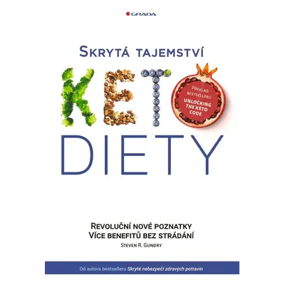 Skrytá tajemství keto diety - Revoluční poznatky, více benefitů bez strádání - Steven R. Gundry