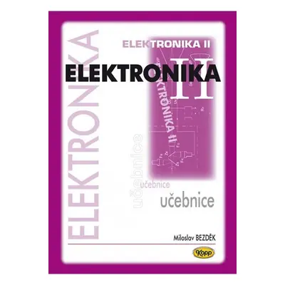 Elektronika II. - učebnice, 4. vydání - Miloslav Bezděk