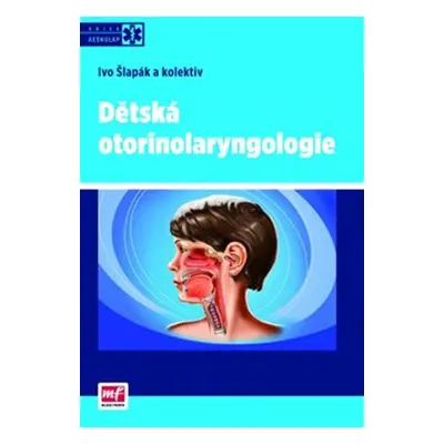 Dětská otorinolaryngologie - prof. MUDr. Ivo Šlapák CSc.