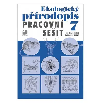 Ekologický přírodopis pro 7. ročník ZŠ - Pracovní sešit - Danuše Kvasničková