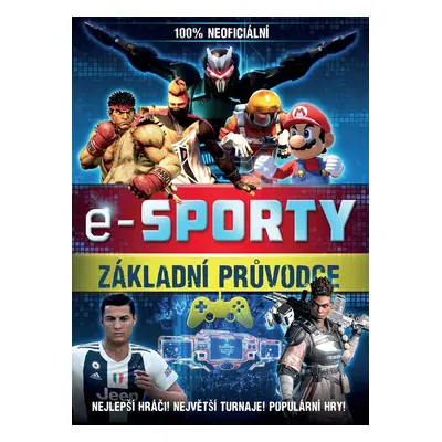 E-sporty - 100% neoficiální průvodce - Kolektiv autorú