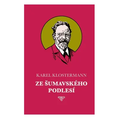 Ze šumavského podlesí - Karel Klostermann