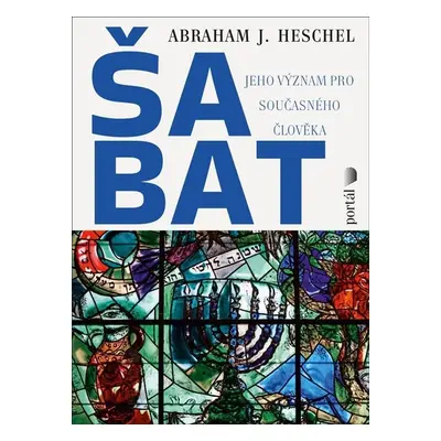 Šabat - Jeho význam pro současného člověka - Abraham J. Heschel