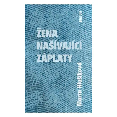 Žena našívající záplaty - Marta Hlušíková