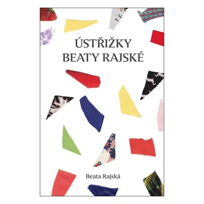 Ústřižky Beaty Rajské - Beata Rajská