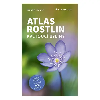 Atlas rostlin - Kvetoucí byliny - Bruno P. Kremer