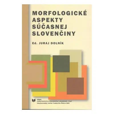 Morfologické aspekty súčasnej slovenčiny - Juraj Dolník