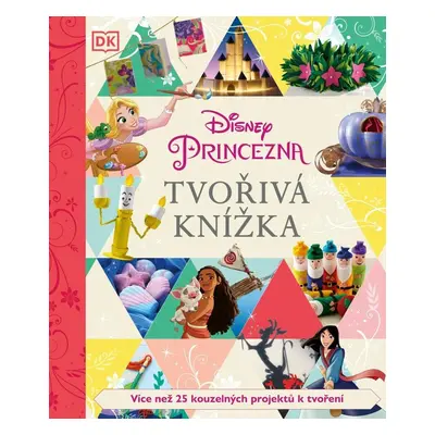 Disney Princezna - Tvořivá knížka - Kolektiv autorú