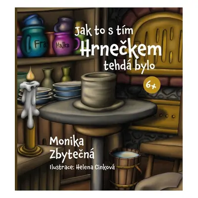 Jak to s tím Hrnečkem tehdá bylo - Monika Zbytečná