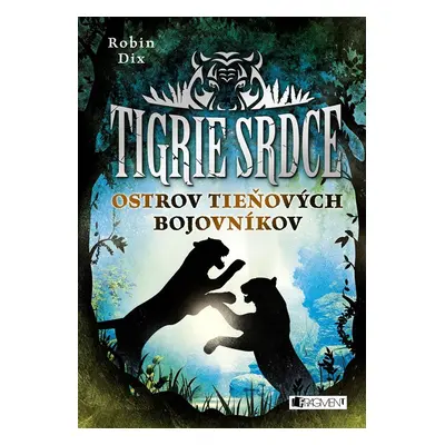 Tigrie srdce 2 - Ostrov Tieňových bojovníkov - Robin Dix