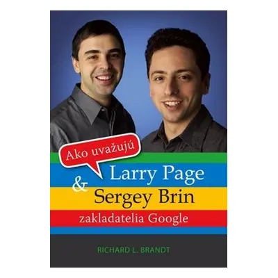 Ako uvažujú Larry Page a Sergey Brin - Richard L. Brandt