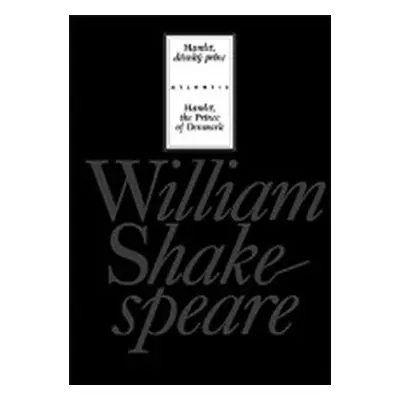 Hamlet, dánský princ / Hamlet, the Prince of Denmark, 4. vydání - William Shakespeare