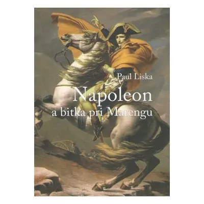 Napoleon a bitka pri Marengu - Paul Liska