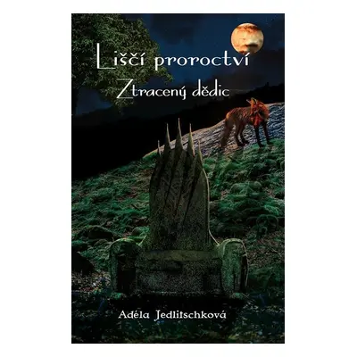 Liščí proroctví - Ztracený dědic - Adéla Jedlitschková